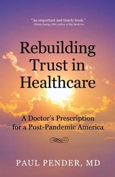 Paperback Rebuilding Trust in Healthcare: A Doctor's Prescription for a Post-Pandemic America Book