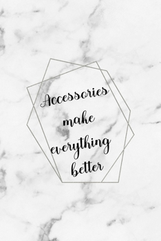 Accessories Make Everything Better: Notebook Journal Composition Blank Lined Diary Notepad 120 Pages Paperback White Marmol Diamonds