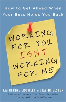 Paperback Working for You Isn't Working for Me: How to Get Ahead When Your Boss Holds You Back Book