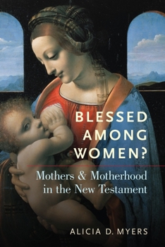 Paperback Blessed Among Women?: Mothers and Motherhood in the New Testament Book