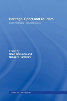 Heritage, Sport and Tourism: Sporting Pasts - Tourist Futures