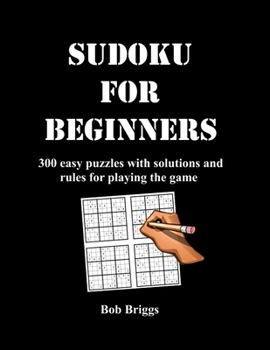 Paperback Sudoku for Beginners: 300 easy puzzles with solutions and rules for playing the game Book