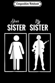 Paperback Composition Notebook: My Sister Is In Army Military Proud Brother Gifts Journal/Notebook Blank Lined Ruled 6x9 100 Pages Book