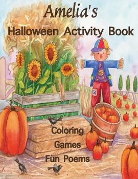 Amelia's Halloween Activity Book: (Personalized Books for Children),Halloween Coloring Book for Children, Games: Mazes, Connect the Dots, Crossword ... gel pens, colored pencils, or crayons
