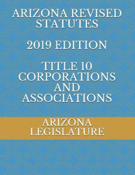 Paperback Arizona Revised Statutes 2019 Edition Title 10 Corporations and Associations Book