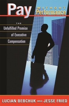Paperback Pay Without Performance: The Unfulfilled Promise of Executive Compensation Book
