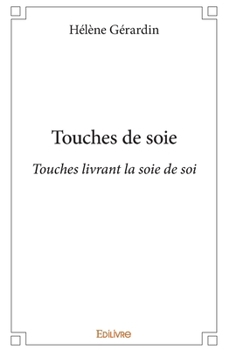 Paperback Touches de soies: Touches livrant la soie de soi [French] Book