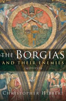 Hardcover The Borgias and Their Enemies: 1431-1519 Book