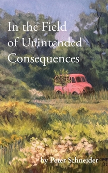 Paperback In the Field of Unintended Consequences Book