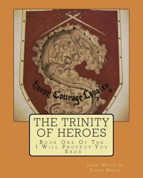 The Trinity of Heroes - Book #1 of the I Will Protect You