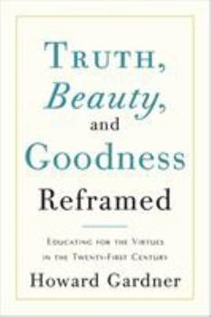 Hardcover Truth, Beauty, and Goodness Reframed: Educating for the Virtues in the Twenty-First Century Book