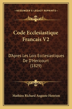 Paperback Code Ecclesiastique Francais V2: D'Apres Les Lois Ecclesiastiques De D'Hericourt (1829) [French] Book