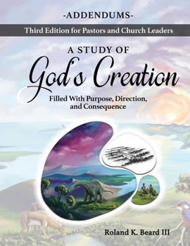 Paperback A Study of God's Creation: Filled with Purpose, Direction and Consequence - Addendums Book