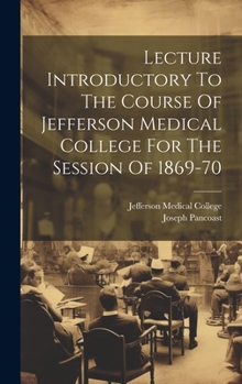 Hardcover Lecture Introductory To The Course Of Jefferson Medical College For The Session Of 1869-70 Book