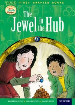Oxford Reading Tree Read with Biff, Chip and Kipper: Level 11 First Chapter Books: The Jewel in the Hub - Book  of the Biff, Chip and Kipper storybooks