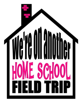 Paperback We're On Another Home School Field Trip: Home School Teacher Planner Book