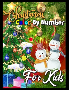 Christmas color by number for kids: Large Print Simple and Easy Christmas Colour By Numbers Colouring Book for kids A Christmas Color By Number Book For 3, 4, 5, 6, 7, 8, 9 and 10 Years Old.