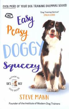Paperback Easy Peasy Doggy Squeezy: Even more of your dog training dilemmas solved! Book