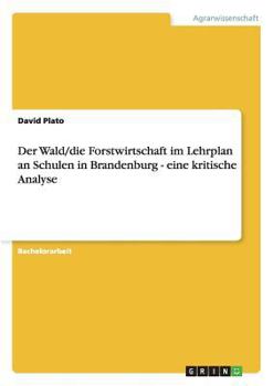 Gr�nes Klassenzimmer. Der Wald und die Forstwirtschaft im Lehrplan an Schulen in Brandenburg