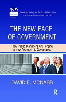 Hardcover The New Face of Government: How Public Managers Are Forging a New Approach to Governance Book