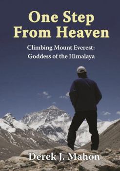 One Step from Heaven: Climbing Mount Everest: Goddess of the Himalaya