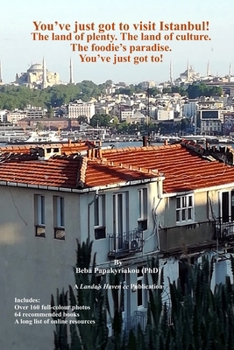 You’ve just got to visit Istanbul! The land of plenty. The land of culture. The foodie’s paradise.: You've just got to!
