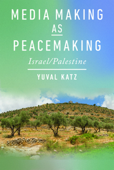 Hardcover Media Making as Peacemaking: Israel/Palestine Book