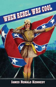 Paperback When Rebel Was Cool: Growing Up in Dixie 1950-1965 Book
