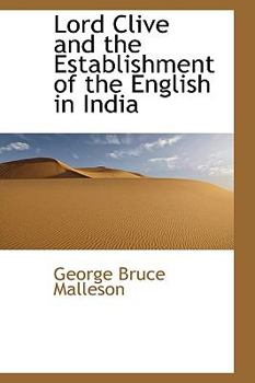 Lord Clive and the Establishment of the English in Indi