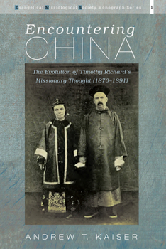 Hardcover Encountering China: The Evolution of Timothy Richard's Missionary Thought (1870-1891) Book