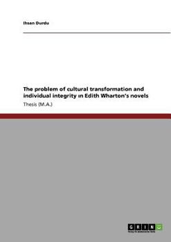 Paperback The problem of cultural transformation and individual integrity ın Edith Wharton's novels Book