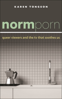 Hardcover Normporn: Queer Viewers and the TV That Soothes Us Book