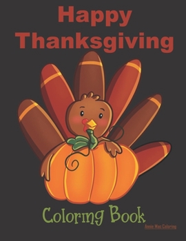 Paperback Happy Thanksgiving Coloring Book: Thanksgiving Books For Toddlers Book