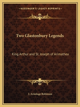 Paperback Two Glastonbury Legends: King Arthur and St. Joseph of Arimathea Book