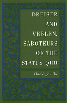 Hardcover Dreiser and Veblen, Saboteurs of the Status Quo Book