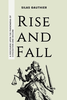 Paperback Rise and Fall: A Discourse Upon the Phenomena of Civilisation and Decline Book