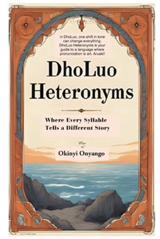 Paperback DhoLuo Heteronyms: Where Every Syllable Tells a Different Story Book