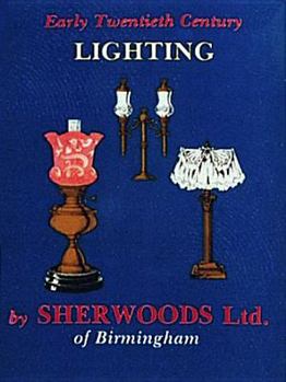 Paperback Early Twentieth Century Lighting: Sherwoods Ltd. of Birmingham Book