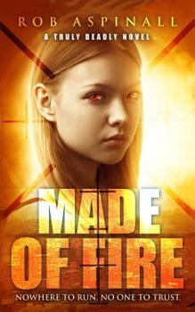 Paperback Made of Fire: (truly Deadly Book 4: Spy and Assassin Action Thriller Series) Book