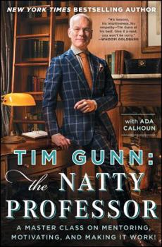 Paperback Tim Gunn: The Natty Professor: A Master Class on Mentoring, Motivating, and Making It Work! Book