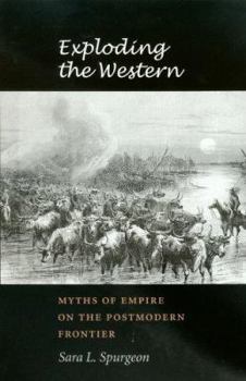 Paperback Exploding the Western: Myths of Empire on the Postmodern Frontier Book