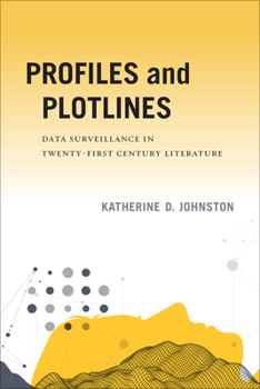 Paperback Profiles and Plotlines: Data Surveillance in Twenty-First Century Literature Book