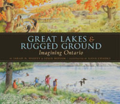Hardcover Great Lakes & Rugged Ground: Imagining Ontario Book