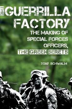 Hardcover The Guerrilla Factory: The Making of Special Forces Officers, the Green Berets Book
