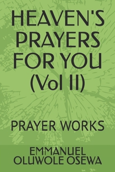 HEAVEN'S PRAYERS FOR YOU (Vol II): PRAYER WORKS