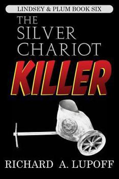 Paperback The Silver Chariot Killer: The Lindsey & Plum Detective Series, Book Six Book