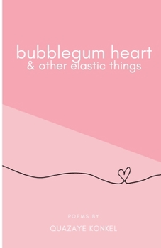 Paperback Bubblegum Heart & Other Elastic Things Book