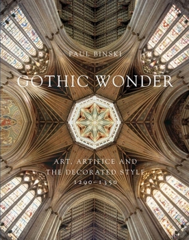 Hardcover Gothic Wonder: Art, Artifice, and the Decorated Style, 1290-1350 Book