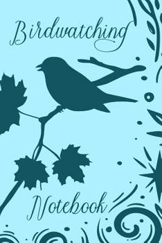 Birdwatching Notebook: Bird observation log and notes (6x9)