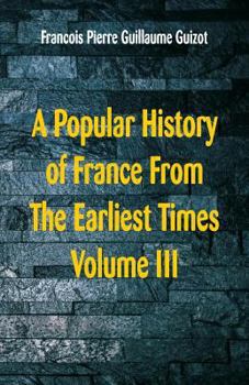 Paperback A Popular History of France From The Earliest Times: Volume III Book